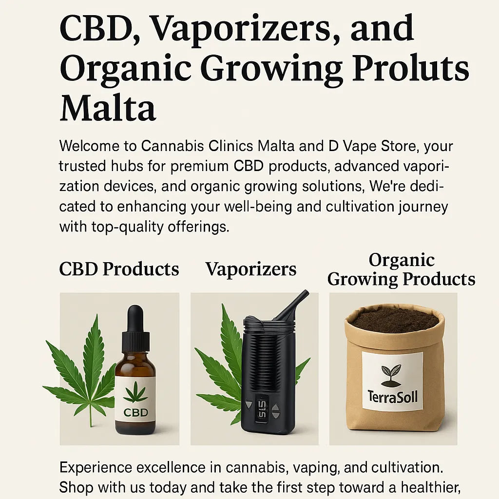 CBD, Vaporizers and Organic Growing Products Malta